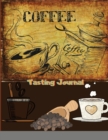 Coffee Tasting Journal : A Logbook for Reviewing and Rating All of Your Favorite Coffee Varieties, Coffee Tasting Gifts - Book