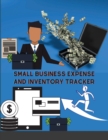 Small Business Expense and Inventory Tracker : Record Sales, Income, Suppliers, Mileage, and more! - Book