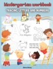 Kindergarten Workbook Tracing Letters And Numbers : Workbook for Preschool, Kindergarten, and Kids Ages 3-5 - Book