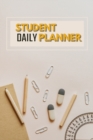 Student Daily Planner : Daily Weekly Planner for School - Elementary or High School and College - Book
