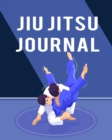 Jiu Jitsu Journal : Wonderful Jiu Jitsu Journal For Men And Women. Ideal Jiu Jitsu Books For Brazilian Jiu Jitsu. Get This Jiu Jitsu Book Training Journal And Have Best Karate Book For The Whole Year. - Book