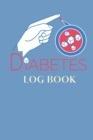 Diabetes Log Book : A Daily Log for Tracking Blood Sugar-Notes-110 pages- - Book