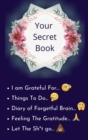 Your Secret Book : How Cultivating Thankfulness Can Rewire Your Brain for Resilience, Optimism. Happier You in Just 10 Minutes a Day - Book