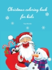 Christmas coloring book for kids : Fun Silly and Unique Designs for Boys and Girls Ages 4-8; 50 Beautiful Pages to Color with Santa Claus, Reindeer, Snowmen and More! Christmas Gift For Toddlers, Chil - Book