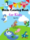 Birds Coloring Book for Kids Ages 3-6 : Cute Birds Coloring Book for Teens and Kids Beautiful Birds like Owl, Toucan, Eagle and More - Book