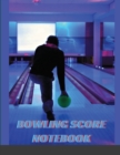 Bowling Score Notebook : Bowling Score Book 110 page 19 player 10 rounds / Bowling Game Record keeper Book / Best Gift for Bowling Lovers - Book