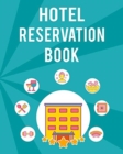Hotel Reservation Book : Perfect Hotel Reservation Book And Hotel Guest Book For All Guests Coming To The Hotel. Ideal Guest Book For Hotel And Motel Book For All People Who Own The Hotel Rental Busin - Book