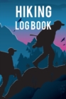 Hiking Log Book : Ultimate Hiking Log Book And Travel Journal For Adults. Great Travel Journal For Couples And Adventure Journal. Get This Hiking Book And Fill This Wanderlust Book With Family Adventu - Book