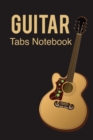 Guitar Tabs Notebook : Amazing Learn Guitar Tabs Notebook For Adults of All Ages. Get The Perfect Beginner Guitar Tab Book And Learn How To Read Guitar Tabs. Pick Up The Guitar Tab Book And Start Lear - Book