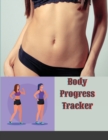 Body Progress Tracker : Body Measurement Log book For Women/ Men, journal, notebook, tracker, Weekly weight loss tracker For Girls Women - Book