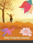 Body Progress Journal : Fitness Journal For Girls, Women, Log book, journal, notebook, tracker for body measurement - Book