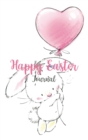 Happy Easter Journal : Easter Diary, Perfect Gift For Girls, Boys, Daughter, Son, Kids and More - Book