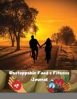 Unstoppable Food & Fitness Journal : Fun & Interactive Food & Fitness Planner for Weight Loss and Diet Plans With Daily Inspirations - Book