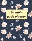 Tumblr posts planner. : Organizer to Plan All Your Posts & Content - Book