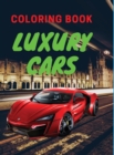 Luxury Cars Coloring Book : Amazing SuperCars Coloring Book For Teens and Adults / Cars Activity Book For Kids Ages 4-8 And 4-12 - Book