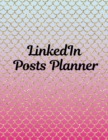 LinkedIn Posts Planner : Organizer to Plan All Your Posts & Content - Book
