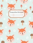Composition Notebook : Wide Ruled Lined Paper: Large Size 8.5x11 Inches, 110 pages. Notebook Journal: Joyful Mushroom Fox Workbook for Children Preschoolers Students Teens Kids for School Writing Note - Book