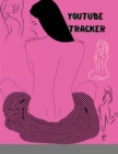 YouTube Tracker : Nude Pink Social Media Checklist to Plan&Schedule Your Videos, Handy Notebook to Help You Take Your Social Game to a New Level, ... with Ease (YouTube Trackers and Planners) - Book