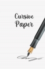 Cursive Paper : Ultimate Cursive Handwriting Paper / Cursive Writing Notebook For Kids And Toddlers. Indulge Into Cursive Handwriting Workbook And Do Handwriting Practice. This Is The Best Cursive Han - Book