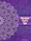 Mandala Easter Egg : 50 Cute Mandala Designs Adult Coloring Book Stress Relief Large print 8.5 x 11 inches - Book