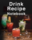 Drink Recipe Notebook : Amazing Drink Recipe Journal With Blank Pages For Adults of All Ages. Looking For Cocktail Recipe Book Then Get This Favorite Recipes Book And Make It The Best Cocktail Book Re - Book