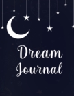Dream Journal : Great Dream Journal For Women, Men And Kids. Ideal Dream Diary And Dream Journal Notebook For All. Get This Daily Journal And Have The Best Dream Journal Paperback For The Whole Year. - Book