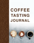 Coffee Tasting Journal : Great Coffee Tasting Journal For Men And Women Coffee Lovers. Ideal Coffee Gifts For Men Funny And Coffee Related Gifts For Men. It Is A Great Collection In Coffee Enthusiast - Book