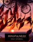 Mindfulness Daily Journal : Record Thoughts-Reflections and Learnings-Meditation-To Do List and more-140 pages- - Book