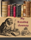 My Reading Journey : Reading Journal / Reading Log. Book Journal for Book Lovers. Track, Record and Review 100 Books. Notebook Size with Spacious Pages - Book