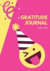 Gratitude Journal for Kids : Ultimate Gratitude Journal For Kids, Boys And Girls Ages 4 And Above. Indulge Into Self Care And Get The Self Care Journal. This Is The Best Gratitude Journal For Boys And - Book
