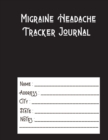 Migraine Headache Tracker Journal : 120 Detailed Pain Diary Pages for Chronic Migraines, Cluster, Tension, GCA, Sinus Daily Tracker to Log Triggers, Severity, Duration, Relief, Symptoms Migraine Manag - Book