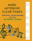 Music Notebook Clear Pages Wide Notes - 6 staves per page 8.5 x 11 in BIG Edition - 250 Pages : Music Writing For Kids Blank Sheet Music Paper - See What You Write Great Size 250 Pages - Book