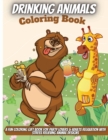 Drinking Animals Coloring Book : A Fun Coloring Gift Book for Party Lovers & Adults Relaxation with Stress Relieving Animal Designs - Book