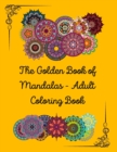 The Golden Book of Mandalas - Adult Coloring Book : 100 pages with 50 designs, 8.5 x 11 in, all the designs with blank white back - Premium Color Interior - Book