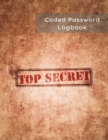 Coded Password Logbook Top Secret : Password Journal For Seniors, Organizer, Keeper - Be Protected with Coded Version ( Easy only for the owner ) - Vault Notebook - 8.5 x 11 in - 130 Pages for 260 Acc - Book