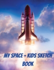 My Space - Kids Sketch Book : Blank Paper for Drawing - Scribblings - Doodling - Writing - Drawing Pad - Book