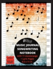Music Journal Songwriting Notebook with 11 Staves / page + Lyric Pages : Blank Sheet Music Lyrics Notebook Manuscript Paper Ruled Pages for taking notes, writing lyrics and musiC - Book