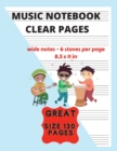 Music Notebook Clear Pages For Kids Wide Notes - 6 Staves Per Page : Music Writing For Kids Blank Sheet Music Paper - See What You Write Great Size 130 Pages - Book