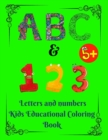Letters and Numbers Kids Educational Coloring Book : Fun with Numbers, Letters, Mazes, Colors, Animals: Big Activity Workbook for Toddlers - Book