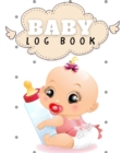 Baby Log Book : Wonderful Baby Logbook / Baby Log Book For Men And Women. Ideal Newborn Books For Women And Books For Newborns For All. Get This Baby Food Book / Baby Sleep Book And Have Best Baby Tra - Book