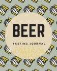 Beer Tasting Journal : Great Beer Tasting Journal For Men And Women Beer Lovers. Ideal Beer Gifts For Men Funny And Beer Related Gifts For Men. It Is A Great Collection In Beer Enthusiast Gifts And Be - Book