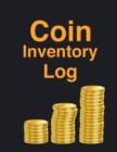 Coin Inventory Log Book : Wonderful Coin Inventory Log Book / Coin Collectors Book For Men And Women. Ideal Coin Book Collection For Collecting Coins. Get This Inventory Ledger And Have Best Collector - Book
