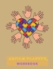 Autism Planner Workbook : Logbook and Notebook for Parents to document and track Therapy GoalsAppointments, Activities Challenges of their children on the Autism Spectrum8.5x11120 pages - Book