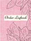 Order Logbook : Daily Log Book for Small Businesses, Customer Order Tracker. - Book