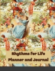 Rhythms for Life Planner and Journal : 90 Days to Peace and Purpose - Book