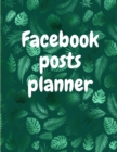 Facebook posts planner : Organizer to Plan All Your Posts & Content - Book