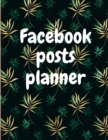 Facebook posts planner : Organizer to Plan All Your Posts & Content - Book