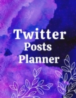 Twitter posts planner : Organizer to Plan All Your Posts & Content - Book