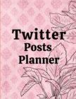 Twitter posts planner : Organizer to Plan All Your Posts & Content - Book