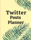 Twitter posts planner : Organizer to Plan All Your Posts & Content - Book